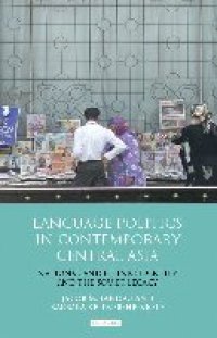 cover of the book Language Politics in Contemporary Central Asia: National and Ethnic Identity and the Soviet Legacy