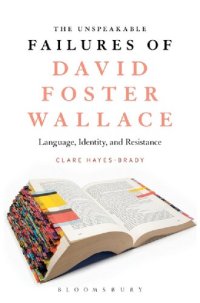 cover of the book The Unspeakable Failures of David Foster Wallace: Language, Identity, and Resistance