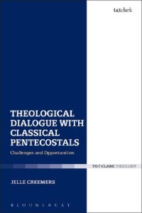 cover of the book Theological Dialogue with Classical Pentecostals: Challenges and Opportunities