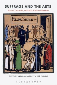 cover of the book Suffrage and the Arts: Visual Culture, Politics and Enterprise