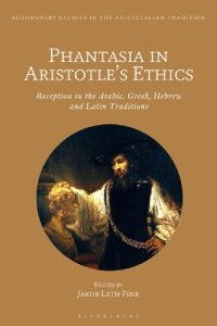 cover of the book Phantasia in Aristotle’s Ethics: Reception in the Arabic, Greek, Hebrew and Latin Traditions