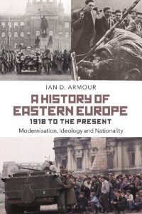 cover of the book A History of Eastern Europe 1918 to the Present: Modernisation, Ideology and Nationality