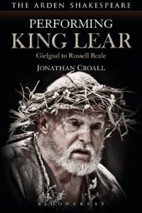 cover of the book Performing King Lear: Gielgud to Russell Beale