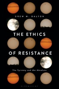 cover of the book The Ethics of Resistance: Tyranny of the Absolute