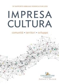 cover of the book 14° Rapporto annuale Federculture 2018: Impresa Cultura. Comunità, territori, sviluppo (122-123) (Italian Edition)