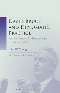 cover of the book David Bruce and Diplomatic Practice: An American Ambassador in London, 1961–9