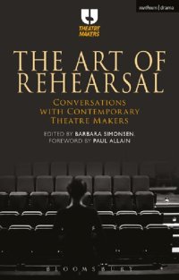 cover of the book The Art of Rehearsal: Conversations with Contemporary Theatre Makers