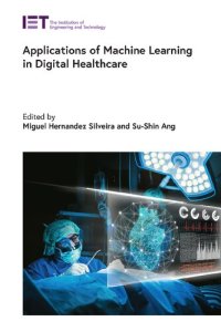 cover of the book Applications of Machine Learning in Digital Healthcare (Healthcare Technologies)