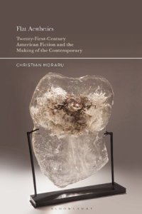 cover of the book Flat Aesthetics: Twenty-First-Century American Fiction and the Making of the Contemporary