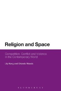 cover of the book Religion and Space: Competition, Conflict and Violence in the Contemporary World