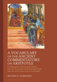 cover of the book A Vocabulary of the Ancient Commentators on Aristotle: Combining the Greek–English Indexes from the Eponymous Series Spanning Works from the 2nd Century ce to Late Antiquity