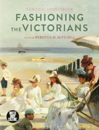 cover of the book Fashioning the Victorians: A Critical Sourcebook