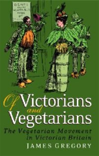 cover of the book Of Victorians and Vegetarians: The Vegetarian Movement in Nineteenth-century Britain