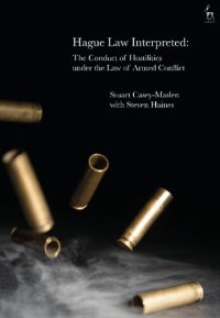 cover of the book Hague Law Interpreted: The Conduct of Hostilities under the Law of Armed Conflict