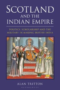 cover of the book Scotland and the Indian Empire: Politics, Scholarship and the Military in Making British India