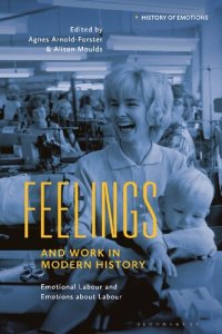 cover of the book Feelings and Work in Modern History: Emotional Labour and Emotions about Labour