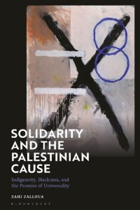 cover of the book Solidarity and the Palestinian Cause: Indigeneity, Blackness, and the Promise of Universality