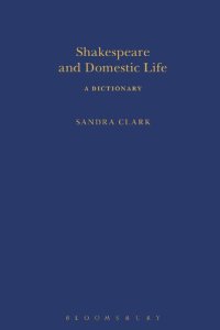 cover of the book Shakespeare and Domestic Life: A Dictionary