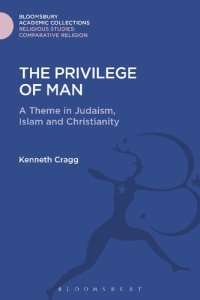 cover of the book The Privilege of Man: A Theme in Judaism, Islam and Christianity