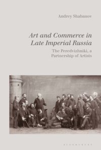 cover of the book Art and Commerce in Late Imperial Russia: The Peredvizhniki, a Partnership of Artists