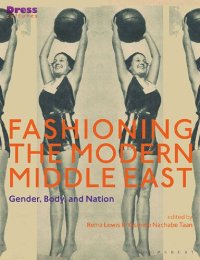 cover of the book Fashioning the Modern Middle East: Gender, Body, and Nation