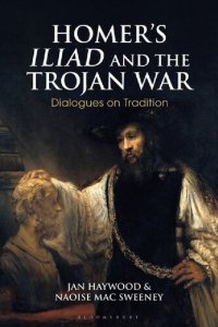 cover of the book Homer’s Iliad and the Trojan War: Dialogues on Tradition