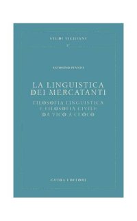 cover of the book La linguistica dei mercatanti: Filosofia linguistica e filosofia civile da Vico a Cuoco (Studi vichiani)