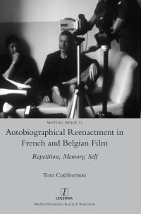 cover of the book Autobiographical Reenactment in French and Belgian Film: Repetition, Memory, Self