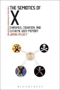 cover of the book The Semiotics of X: Chiasmus, Cognition, and Extreme Body Memory