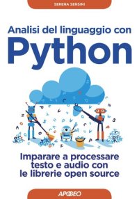 cover of the book Analisi del linguaggio con Python. Imparare a processare testo e audio con le librerie open source. Con Contenuto digitale per download