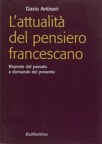 cover of the book L'attualità del pensiero francescano. Risposte dal passato a domande del presente