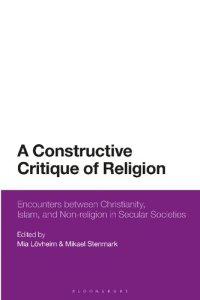 cover of the book A Constructive Critique of Religion: Encounters between Christianity, Islam, and Non-religion in Secular Societies