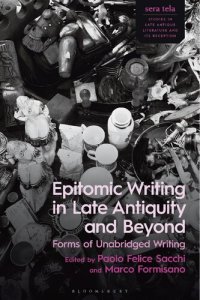 cover of the book Epitomic Writing in Late Antiquity and Beyond: Forms of Unabridged Writing: Forms of Unabridged Writing