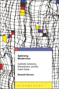 cover of the book Satirizing Modernism: Aesthetic Autonomy, Romanticism, and the Avant-Garde