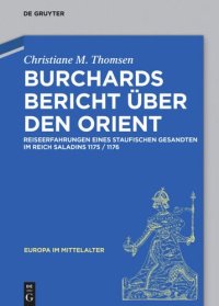 cover of the book Burchards Bericht über den Orient: Reiseerfahrungen eines staufischen Gesandten im Reich Saladins 1175/1176