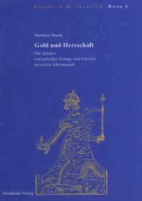 cover of the book Gold und Herrschaft: Die Schätze europäischer Könige und Fürsten im ersten Jahrtausend