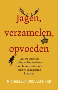 cover of the book Jagen, Verzamelen, Opvoeden