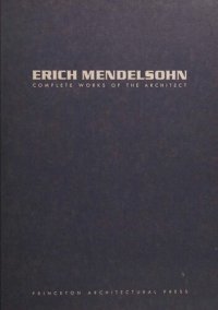 cover of the book Erich Mendelsohn: Complete Works of the Architect : Sketches, Designs, Buildings