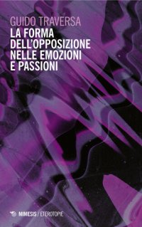 cover of the book La forma dell’opposizione nelle emozioni e passioni