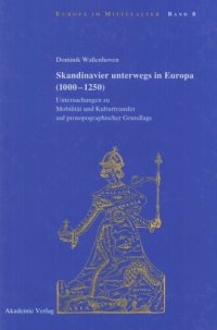 cover of the book Skandinavier unterwegs in Europa (1000-1250): Untersuchungen zu Mobilität und Kulturtransfer auf prosopographischer Grundlage