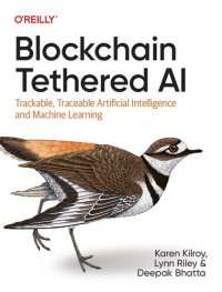 cover of the book Blockchain Tethered AI: Trackable, Traceable Artificial Intelligence and Machine Learning