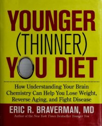 cover of the book The Younger (Thinner) You Diet: How Understanding Your Brain Chemistry Can Help You Lose Weight, Reverse Aging, and Fight Disease