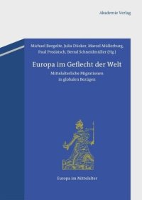 cover of the book Europa im Geflecht der Welt: Mittelalterliche Migrationen in globalen Bezügen