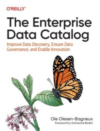 cover of the book The Enterprise Data Catalog: Improve Data Discovery, Ensure Data Governance, and Enable Innovation