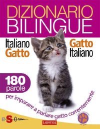 cover of the book Dizionario bilingue Italiano-gatto Gatto-italiano: 180 parole per imparare a parlare gatto correntemente (Italian Edition)