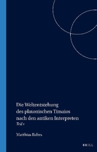 cover of the book Die Weltentstehung des platonischen Timaios nach den antiken Interpreten. Teil I