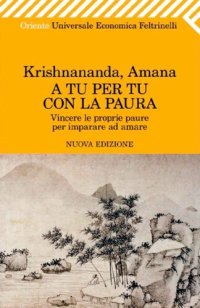 cover of the book A tu per tu con la paura. Vincere le proprie paure per imparare ad amare