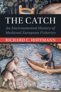 cover of the book The Catch: An Environmental History of Medieval European Fisheries