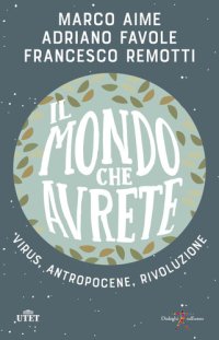 cover of the book Il mondo che avrete: Virus, antropocene, rivoluzione