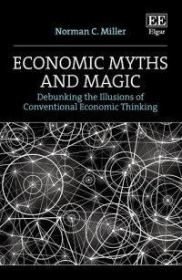 cover of the book Economic Myths and Magic: Debunking the Illusions of Conventional Economic Thinking